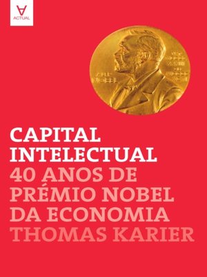 cover image of Capital Intelectual--40 Anos de Prémio Nobel da Economia